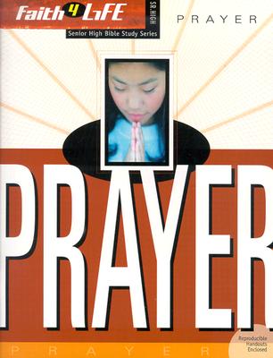 Image for Prayer (Faith 4 Life: Senior High Bible Study)