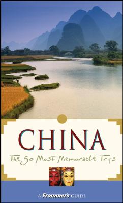 Image for Frommer's China: The 50 Most Memorable Trips (FROMMER'S CHINA 50 MOST MEMORABLE TRIPS)