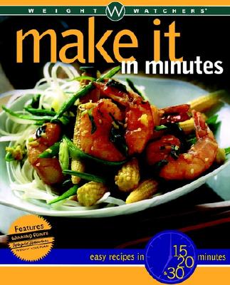 Make It In Minutes: Easy Recipes In 15, 20 & 30 Minutes