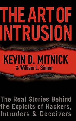Art of Intrusion: The Real Stories Behind the Exploits of Hackers, Intruders & Deceivers