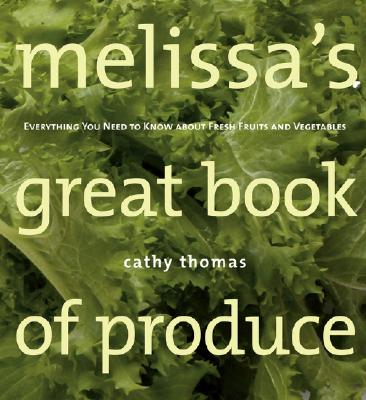 Melissa's Great Book of Produce: Everything You Need to Know about Fresh Fruits and Vegetables