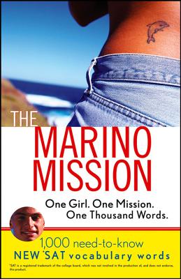 The Marino Mission: One Girl, One Mission, One Thousand Words: 1,000 Need-to-Know SAT Vocabulary Words