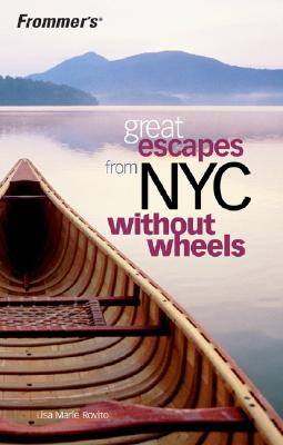 Frommer's Great Escapes From NYC Without Wheels (Wonderful Weekends)