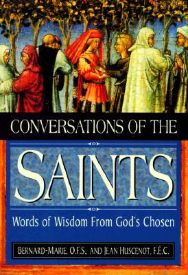 Conversations of the Saints : Words of Wisdom from God's Chosen