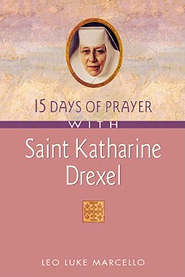 Image for 15 Days of Prayer With Saint Katharine Drexel 15 Days of Prayer With Saint Katharine Drexel