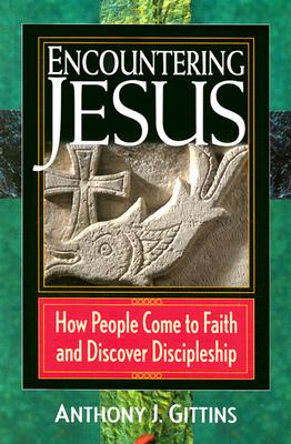 Image for Encountering Jesus: How People Come to Faith and Discover Discipleship Encountering Jesus: How People Come to Faith and Discover Discipleship
