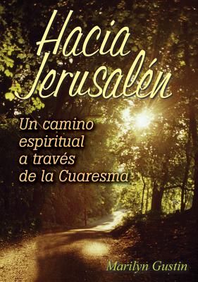 Hacia Jerusaln Un camino espiritual a travs de la cuaresma