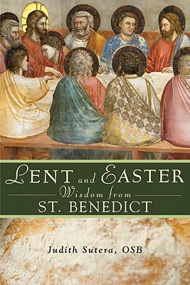 Image for Lent and Easter Wisdom From St. Benedict Lent and Easter Wisdom From St. Benedict