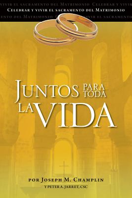 Juntos para toda la vida: Una preparacin para la celebracin del matrimonio (Celebrar Y Vivir El Sacramento Del Matrimonio) (Spanish Edition)