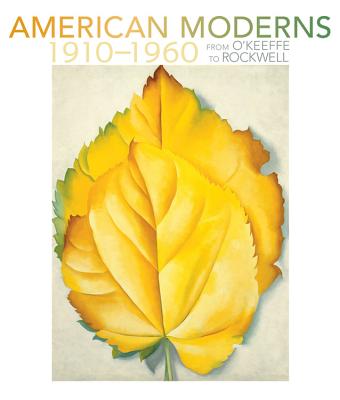 American Moderns, 1910-1960: From O'Keefe to Rockwell