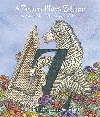 Zebra Plays Zither: An Animal Alphabet And Musical Revue - Signed 1st Printing
