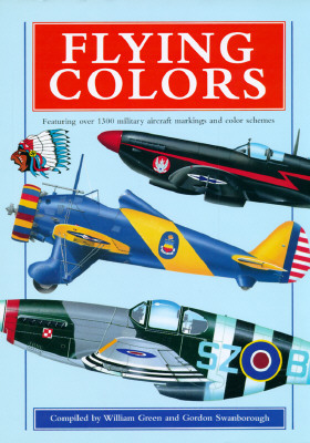 Flying Colors: Featuring Over 1300 Military Aircraft Markings and Color Schemes