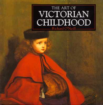 Image for The Art of Victorian Childhood (The Life and Works Art Series)