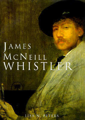 James McNeill Whistler: An American Master (American Art Series)