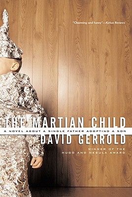 The Martian Child: A Novel About A Single Father Adopting A Son
