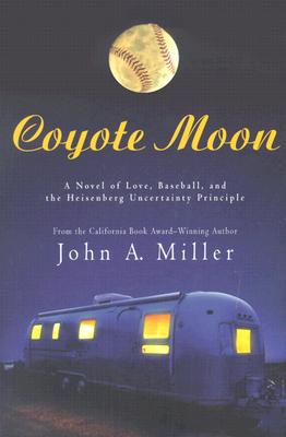 COYOTE MOON: NOVEL OF LOVE, BASEBALL, AND THE HEISENBERG UNCERTAINTY PRINCIPLE