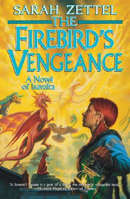 The Firebird's Vengeance; A Novel of Isavalta