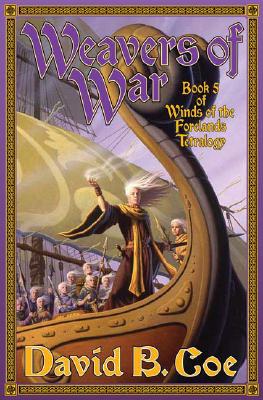 Weavers of War: Book Five of Winds of the Forelands (Winds of the Forelands Tetralogy)