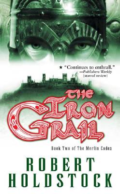 The Iron Grail (Merlin Codex)
