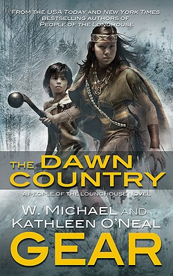 The Dawn Country: A People of the Longhouse Novel (North America's Forgotten Past)