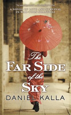 The Far Side of the Sky: A Novel of Love and Survival in War-Torn Shanghai (Shanghai Series)