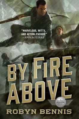 By Fire Above: A Signal Airship Novel