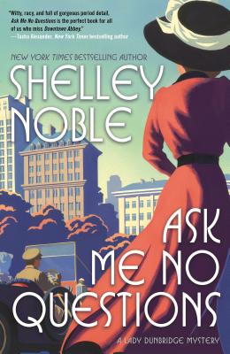 Ask Me No Questions: A Lady Dunbridge Mystery (A Lady Dunbridge Mystery, 1)