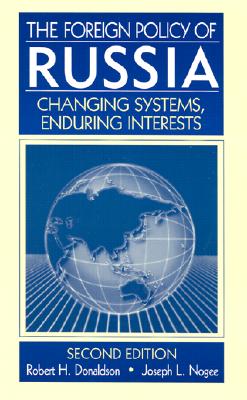The Foreign Policy of Russia: Changing Systems, Enduring Interests