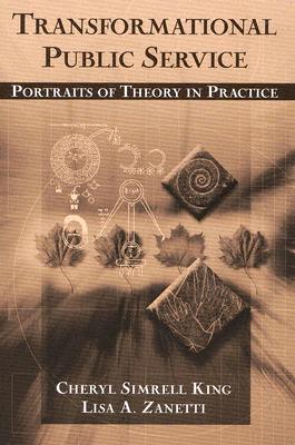 Image for Transformational Public Service: Portraits of Theory in Practice Transformational Public Service: Portraits of Theory in Practice