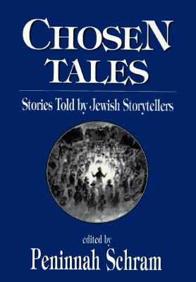 Chosen Tales: Stories Told by Jewish Storytellers