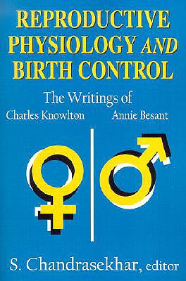 Reproductive Physiology and Birth Control: The Writings of Charles Knowlton and Annie Besant