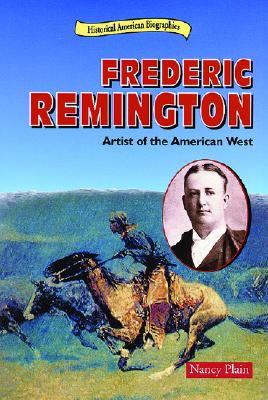 Frederic Remington: Artist of the American West (Historical American Biographies)