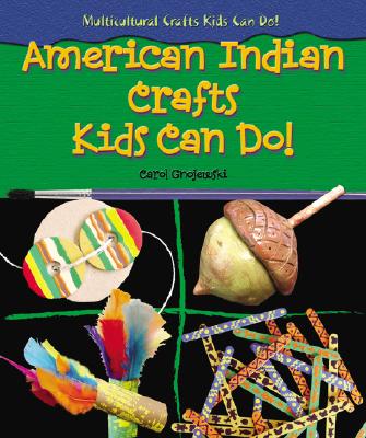 American Indian Crafts Kids Can Do! (Multicultural Crafts Kids Can Do!)