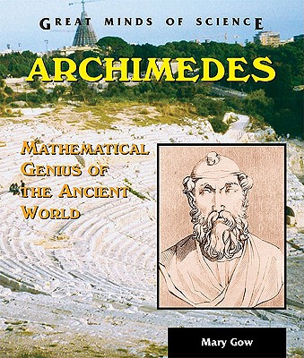 Archimedes: Mathematical Genius Of The Ancient World (Great Minds of Science)
