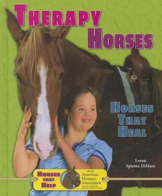 Therapy Horses: Horses That Heal (Horses That Help with the American Humane Association)