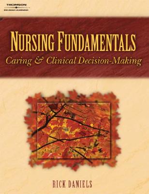 Nursing Fundamentals: Caring and Clinical Decision Making