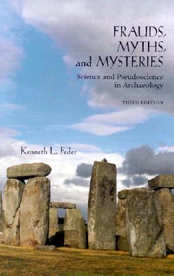 Frauds, Myths, and Mysteries: Science and Pseudoscience in Archaeology