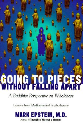 Image for Going to Pieces without Falling Apart: A Buddhist Perspective on Wholeness
