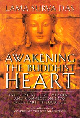 Awakening the Buddhist Heart: Integrating Love, Meaning, and Connection into Every Part of Your Life