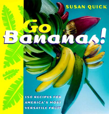 Image for GO BANANAS : 150 RECIPES FOR AMERICA'S M
