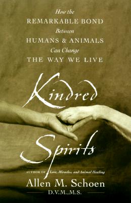 Image for Kindred Spirits: How the Remarkable Bond Between Humans and Animals Can Change the Way We Live