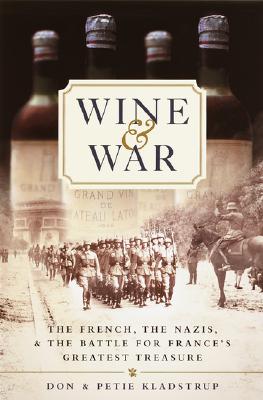 Wine and War: the French, the Nazis, and the Battle for France's Greatest Treasure