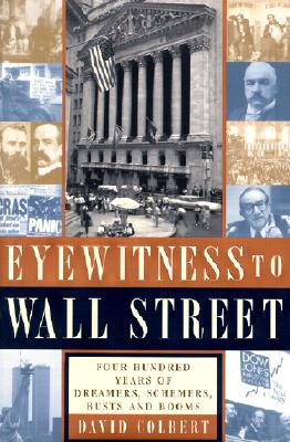 Image for Eyewitness to Wall Street: 400 Years of Dreamers, Schemers, Busts and Booms