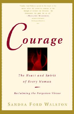 Courage: The Heart and Spirit of Every Woman