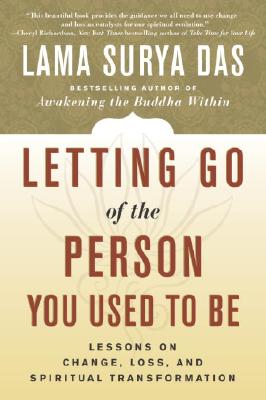Letting Go of the Person You Used to Be: Lessons on Change, Loss, and Spiritual Transformation