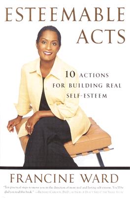 Esteemable Acts: 10 Actions for Building Real Self-Esteem