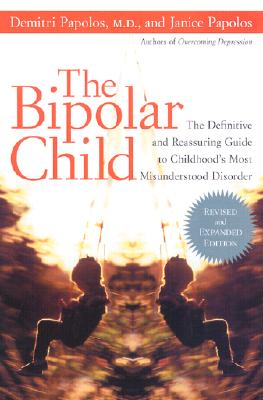 The Bipolar Child: The Definitive and Reassuring Guide to Childhood's Most Misunderstood Disorder