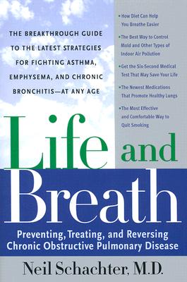 Life and Breath: Preventing, Treating and Reversing Chronic Obstructive Pulmonary Disease