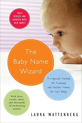 Image for The Baby Name Wizard: A Magical Method For Finding The Perfect Name For Your Baby