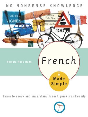 FRENCH MADE SIMPLE LEARN TO SPEAK AND UNDERSTAND FRENCH QUICKLY AND EASILY
